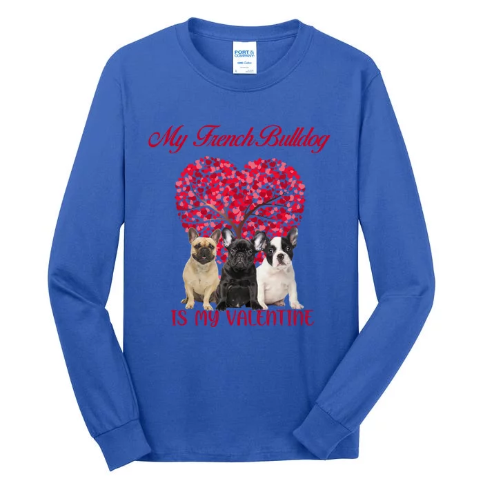 My French Bulldog Is My Valentine Dog Lover Valentines Day Gift Tall Long Sleeve T-Shirt