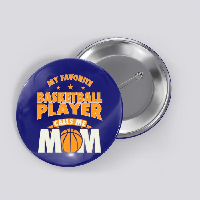 My Favorite Basketball Player Calls Me Mom Basketball Mom Gift Button