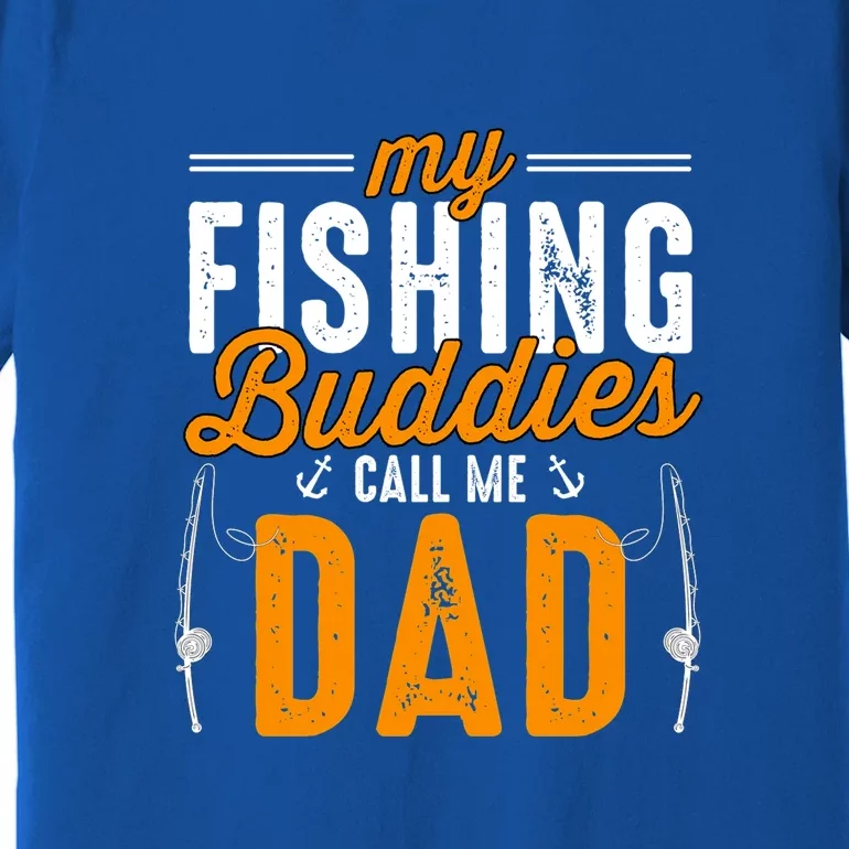 My Fishing Buddies Call Me Dad Father's Day Gift Premium T-Shirt