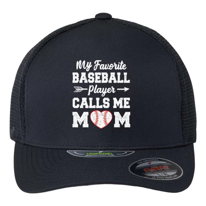 My Favorite Baseball Player Calls Me Mom  Mothers Day Flexfit Unipanel Trucker Cap