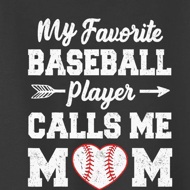 My Favorite Baseball Player Calls Me Mom  Mothers Day Toddler T-Shirt