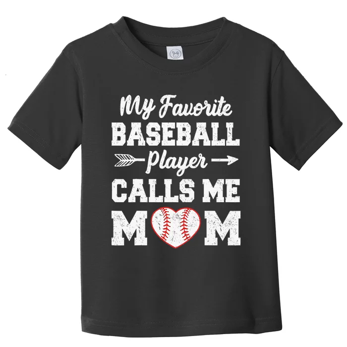 My Favorite Baseball Player Calls Me Mom  Mothers Day Toddler T-Shirt