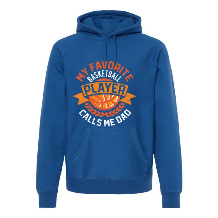 My Favorite Basketball Player Calls Me Dad Basketball Gift Premium Hoodie