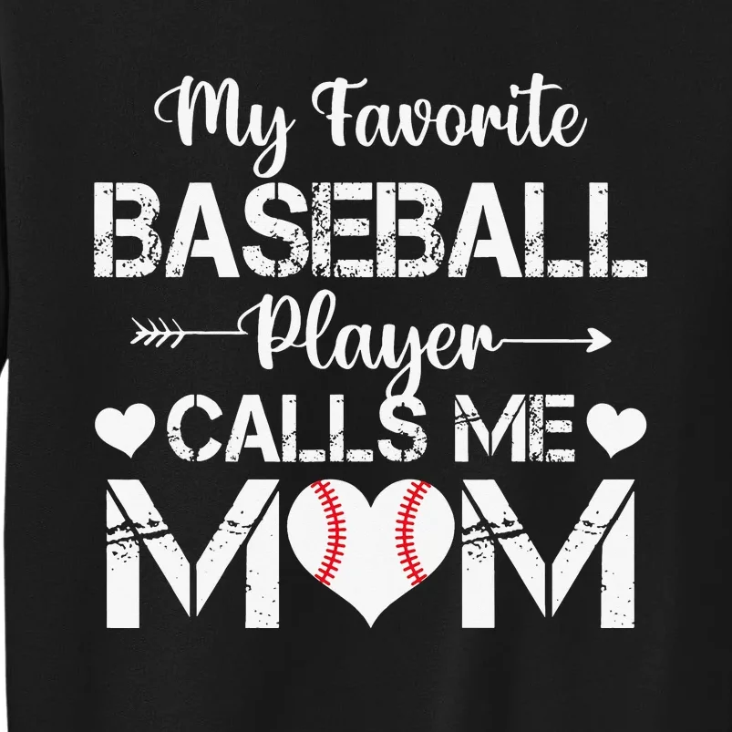 My Favorite Baseball Player Calls Me Mom Mothers Day Tall Sweatshirt