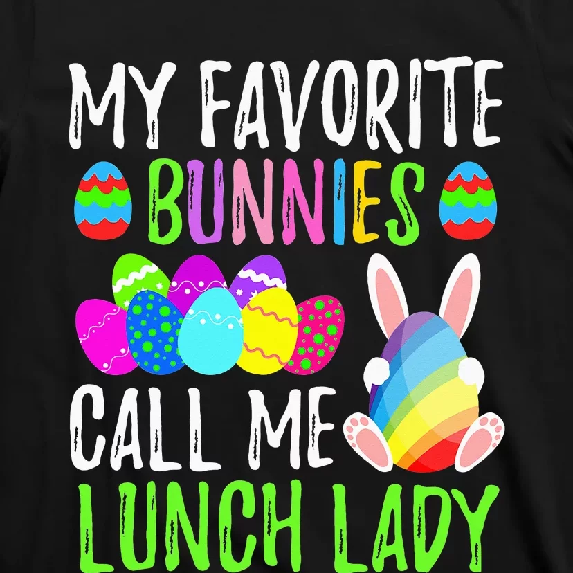 My Favorite Bunnies Call Me Lunch Lady Easter Day T-Shirt