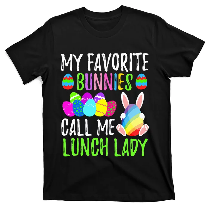 My Favorite Bunnies Call Me Lunch Lady Easter Day T-Shirt