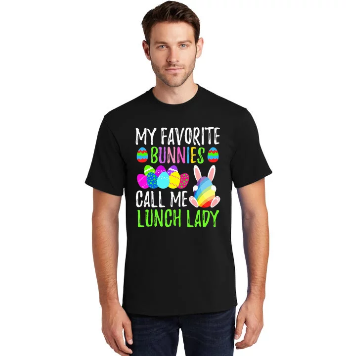 My Favorite Bunnies Call Me Lunch Lady Easter Day Tall T-Shirt