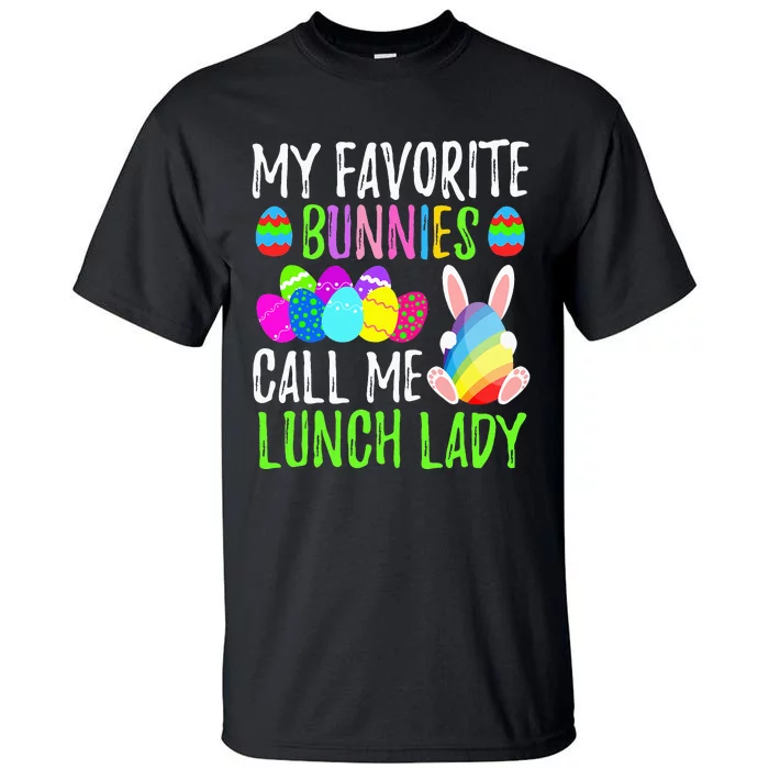 My Favorite Bunnies Call Me Lunch Lady Easter Day Tall T-Shirt