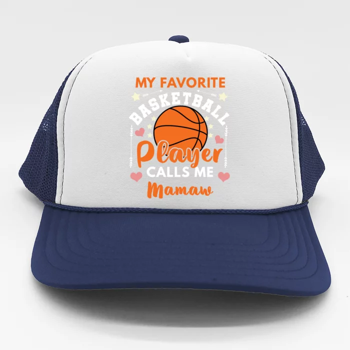 My Favorite Basketball Player Calls Me Mamaw Ball Mom Meaningful Gift Trucker Hat