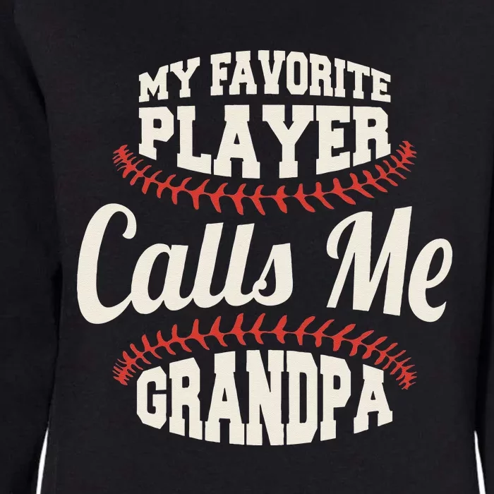 My Favorite Baseball Player Calls Me Grandpa Baseball Womens California Wash Sweatshirt