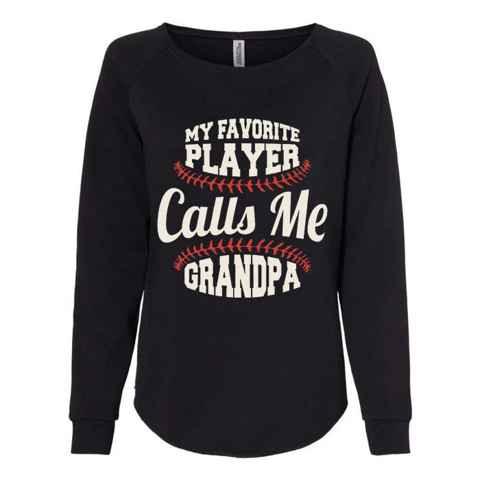 My Favorite Baseball Player Calls Me Grandpa Baseball Womens California Wash Sweatshirt