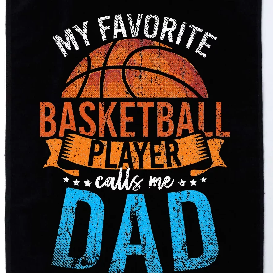 My Favorite Basketball Player Calls Me Dad Basketball Platinum Collection Golf Towel