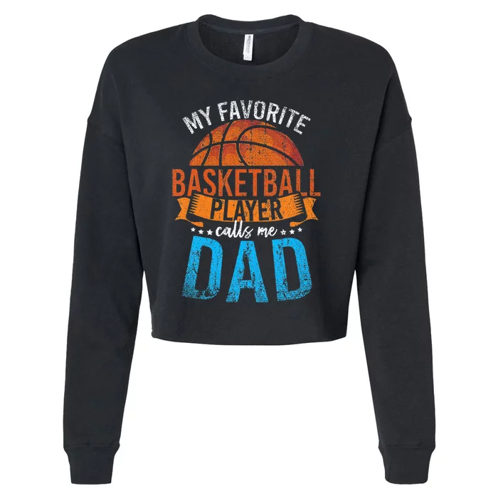 My Favorite Basketball Player Calls Me Dad Basketball Cropped Pullover Crew