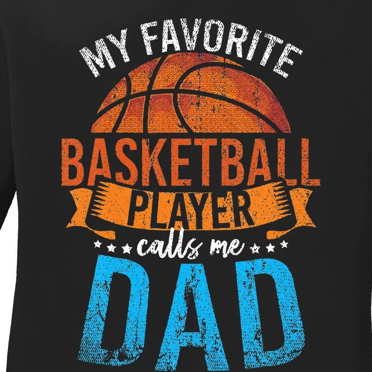 My Favorite Basketball Player Calls Me Dad Basketball Ladies Long Sleeve Shirt