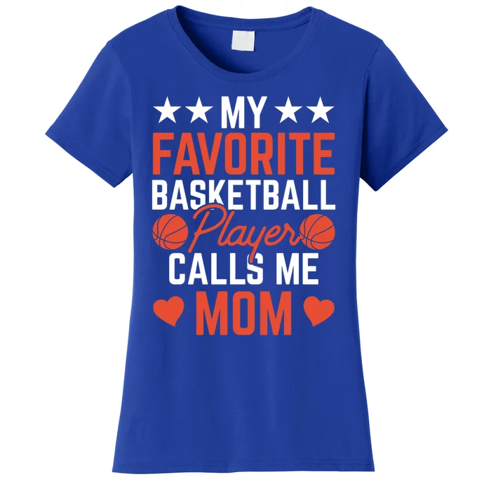 My Favorite Basketball Player Calls Me Mom Match Team Coach Meaningful Gift Women's T-Shirt