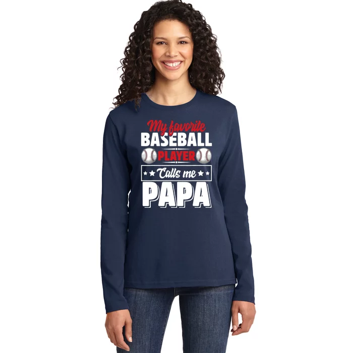 My Favorite Baseball Player Calls Me Papa Ladies Long Sleeve Shirt