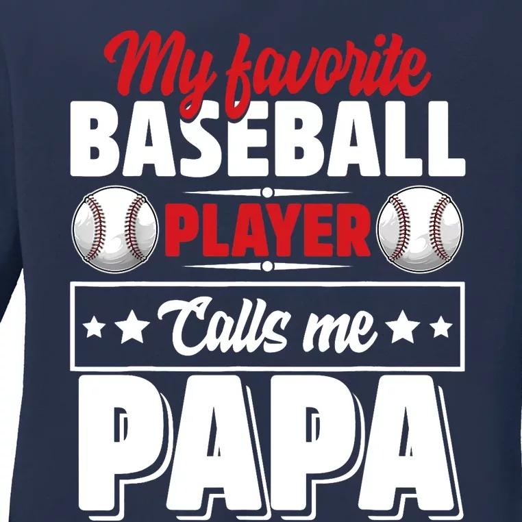 My Favorite Baseball Player Calls Me Papa Ladies Long Sleeve Shirt