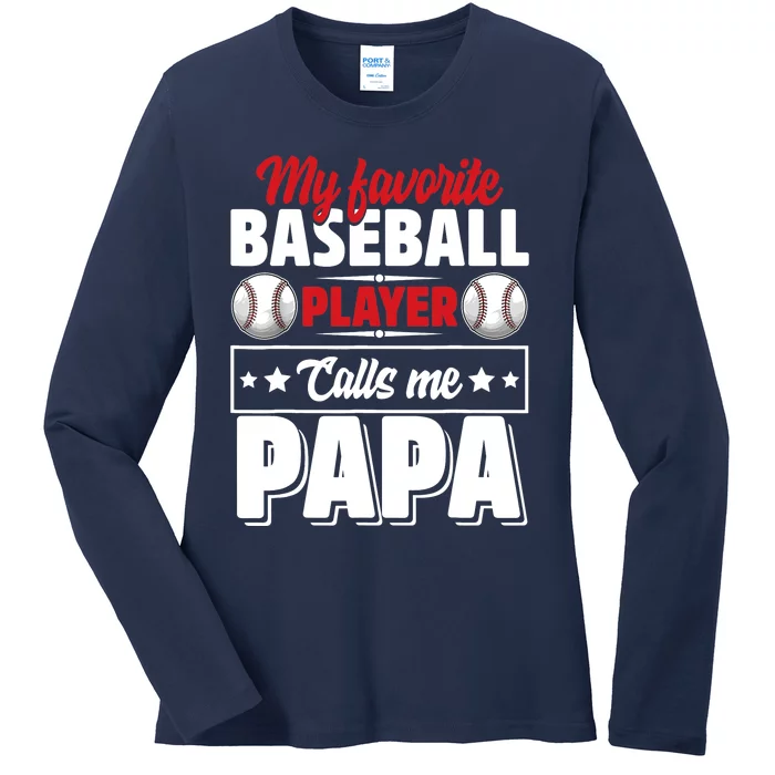 My Favorite Baseball Player Calls Me Papa Ladies Long Sleeve Shirt