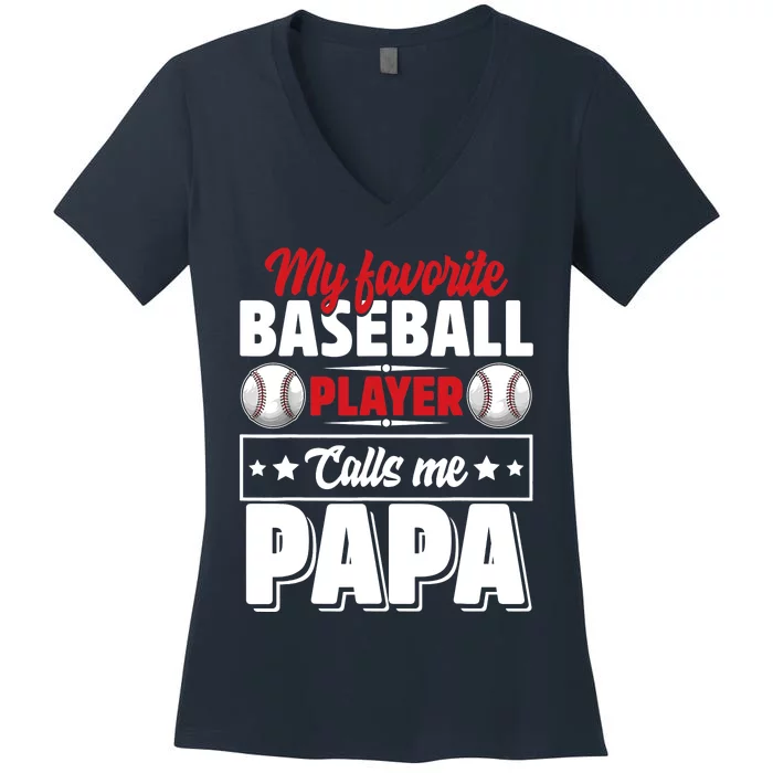 My Favorite Baseball Player Calls Me Papa Women's V-Neck T-Shirt