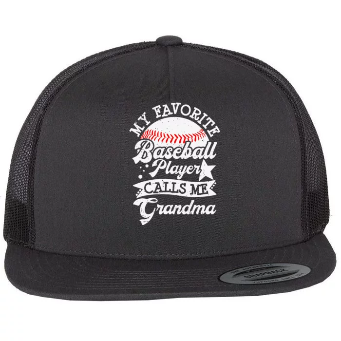 My Favorite Baseball Player Calls Me Grandma Baseball Family Flat Bill Trucker Hat