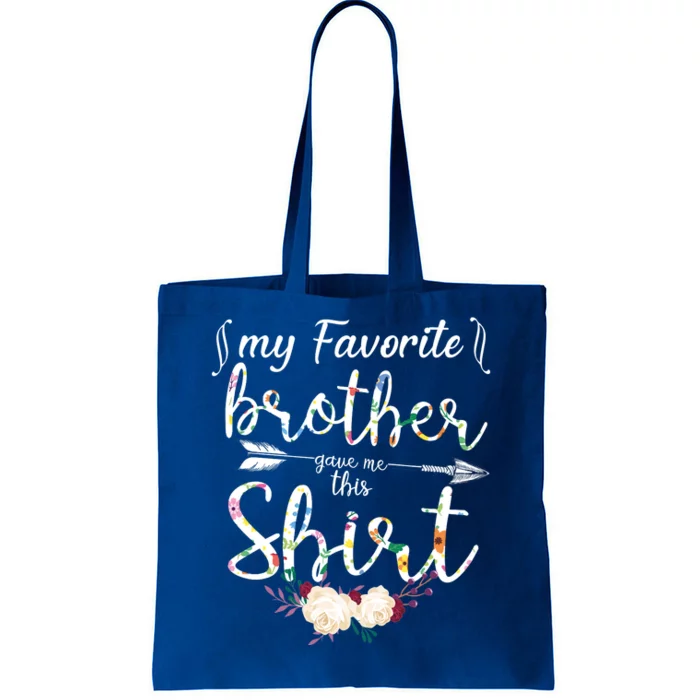 My Favorite Brother Gave Me This Shirt Tote Bag