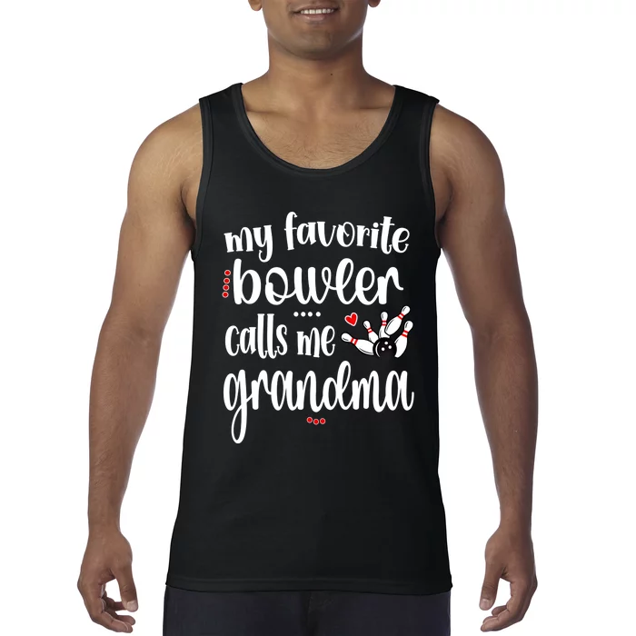 My Favorite Bowler Calls Me Bowling Grandma Meaningful Gift Tank Top