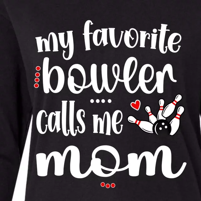 My Favorite Bowler Calls Me Bowling Mom Bowler Mama Gift Womens Cotton Relaxed Long Sleeve T-Shirt