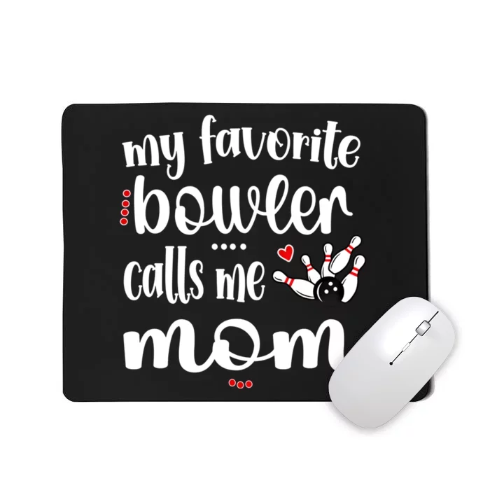 My Favorite Bowler Calls Me Bowling Mom Bowler Mama Gift Mousepad