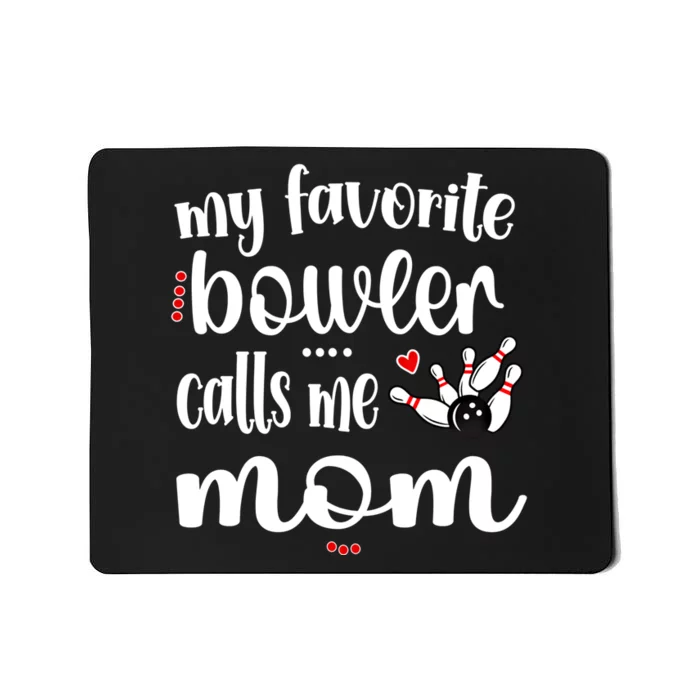 My Favorite Bowler Calls Me Bowling Mom Bowler Mama Gift Mousepad