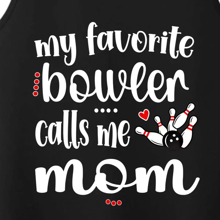 My Favorite Bowler Calls Me Bowling Mom Bowler Mama Gift Performance Tank