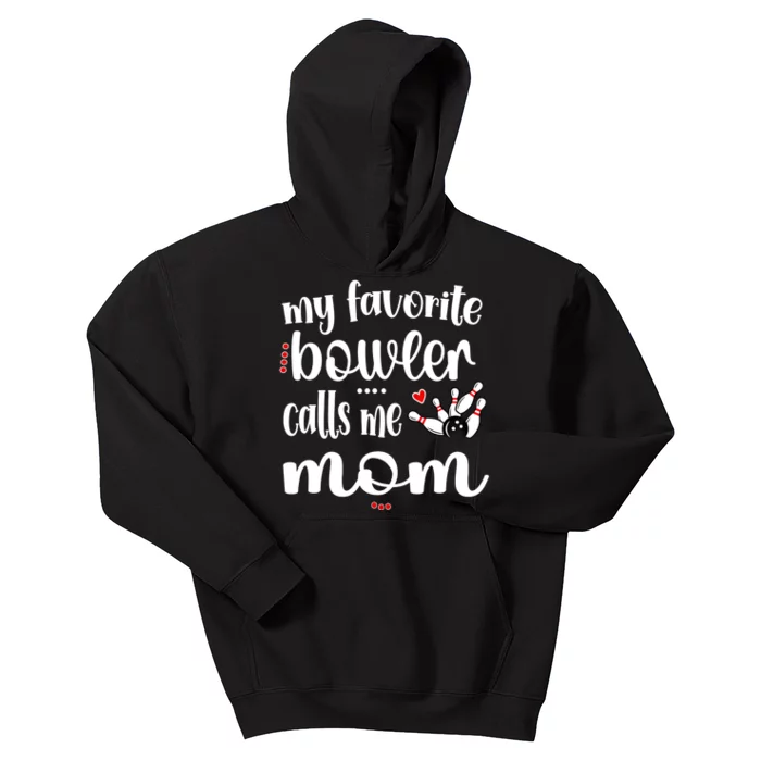 My Favorite Bowler Calls Me Bowling Mom Bowler Mama Gift Kids Hoodie