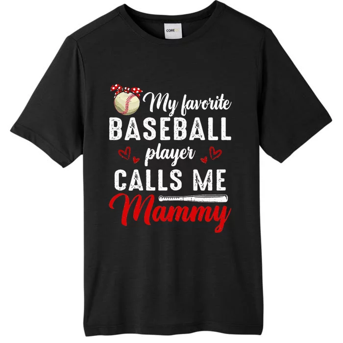 My Favorite Baseball Player Calls Me Mammy Cute Mothers Day ChromaSoft Performance T-Shirt