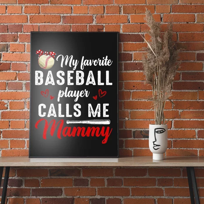 My Favorite Baseball Player Calls Me Mammy Cute Mothers Day Poster