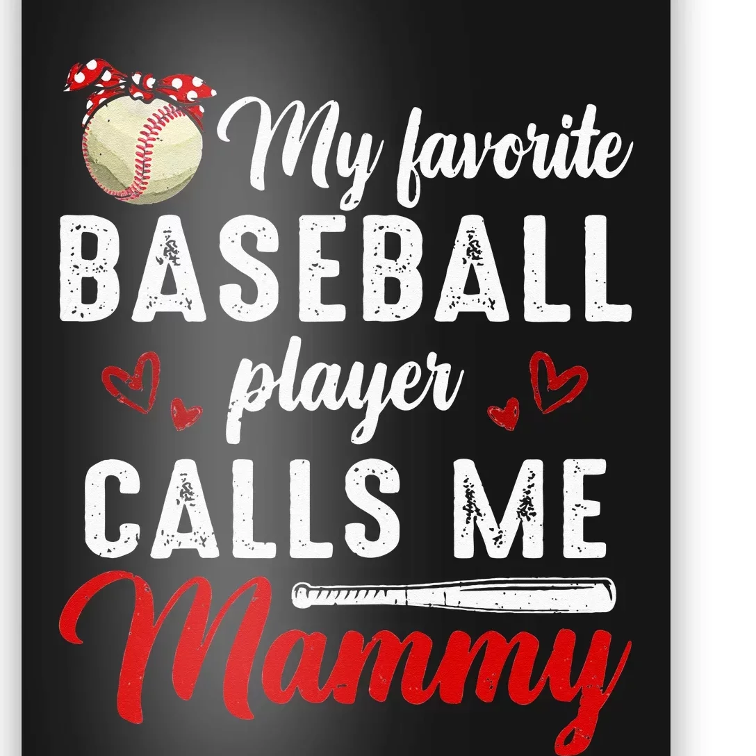 My Favorite Baseball Player Calls Me Mammy Cute Mothers Day Poster