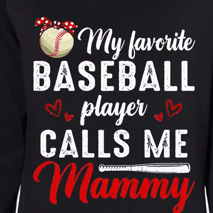 My Favorite Baseball Player Calls Me Mammy Cute Mothers Day Womens California Wash Sweatshirt