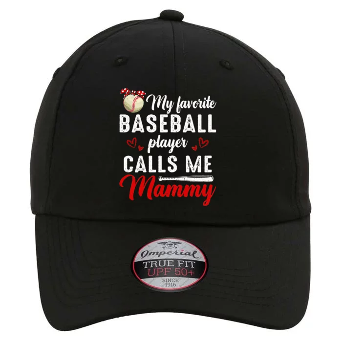 My Favorite Baseball Player Calls Me Mammy Cute Mothers Day The Original Performance Cap