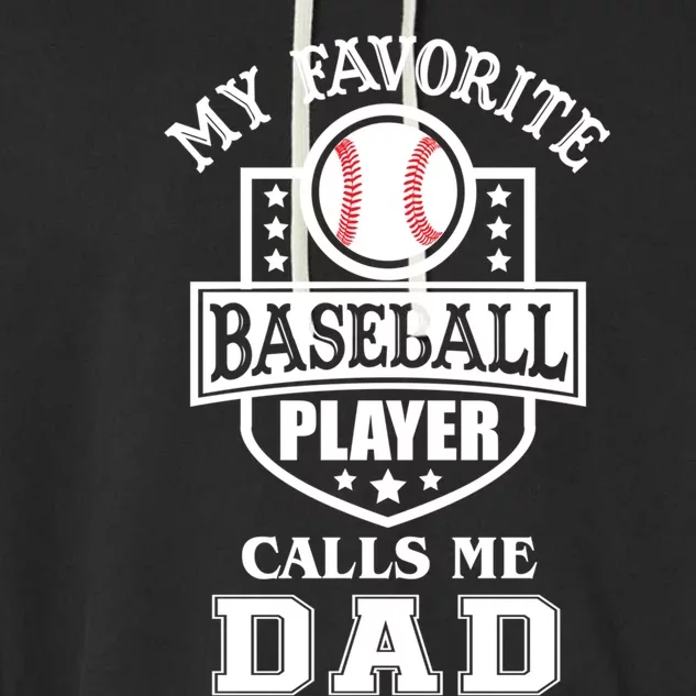 My Favorite Baseball Player Calls Me Dad Funny Gift Fathers Day Gift Garment-Dyed Fleece Hoodie