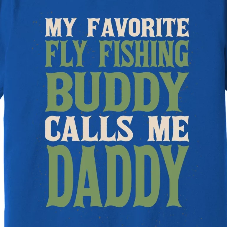 My Favorite Buddy Fly Fishing Daddy Angling Dad Hobby Family Gift Premium T-Shirt