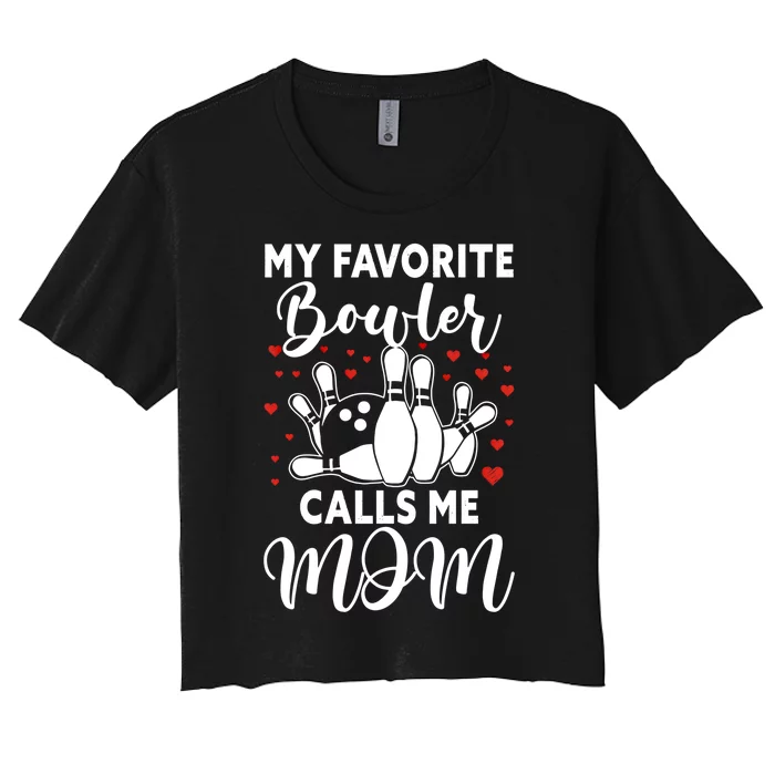 My Favorite Bowler Calls Me Mom Bowler Mama Bowling Gift Women's Crop Top Tee