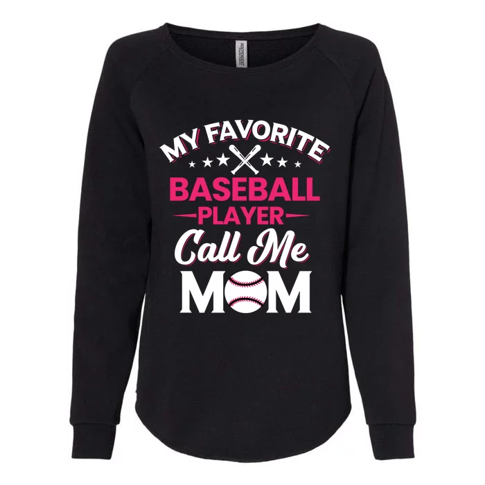 My Favorite Baseball Player Calls Me Mom Baseball Season Gift Womens California Wash Sweatshirt