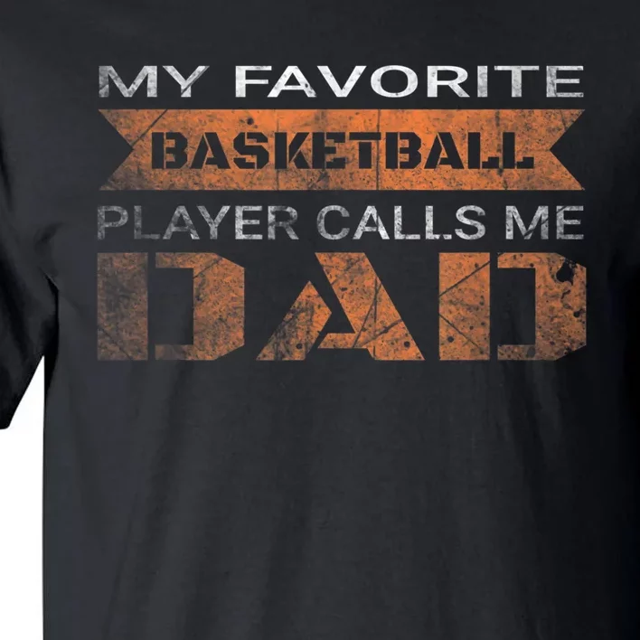 My Favorite Basketball Player Calls Me Dad Funny Quote Dad Tall T-Shirt