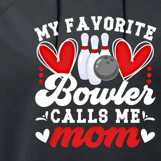 My Favorite Bowler Calls Me Mom Of A Bowler Mama Bowling Mom Gift Performance Fleece Hoodie