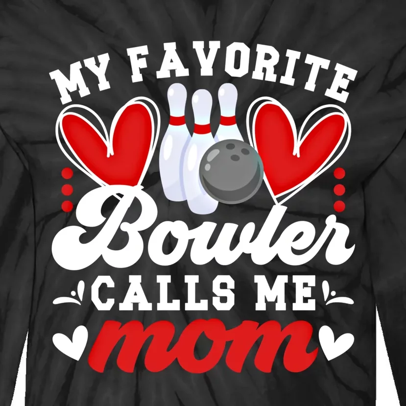 My Favorite Bowler Calls Me Mom Of A Bowler Mama Bowling Mom Gift Tie-Dye Long Sleeve Shirt