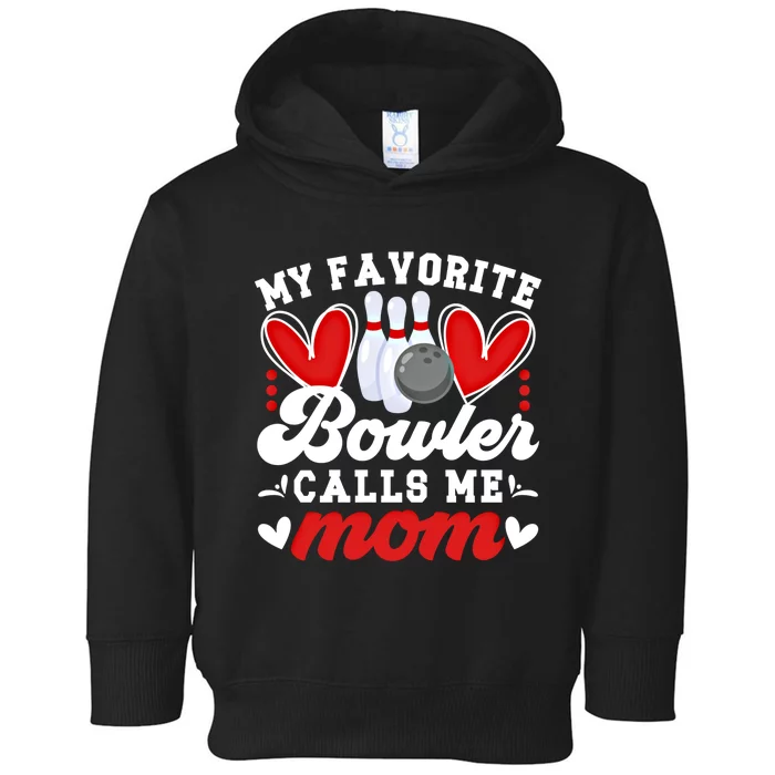 My Favorite Bowler Calls Me Mom Of A Bowler Mama Bowling Mom Gift Toddler Hoodie