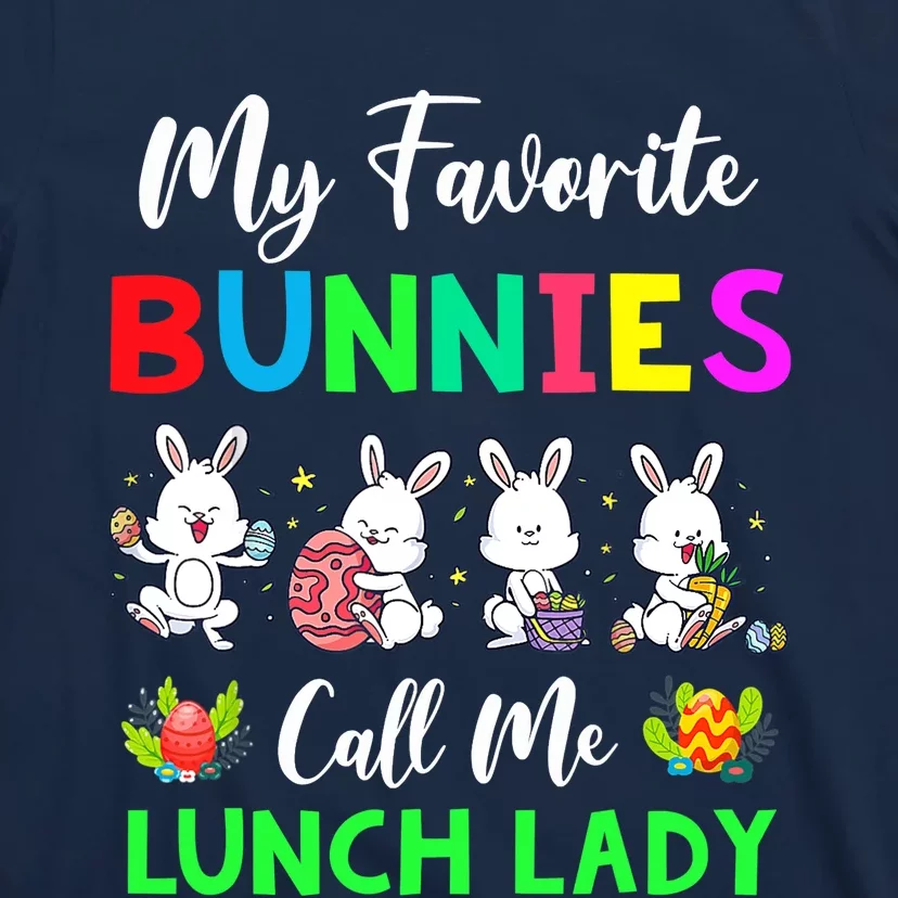 My Favorite Bunnies Call Me Lunch Lady Funny Easter Day T-Shirt