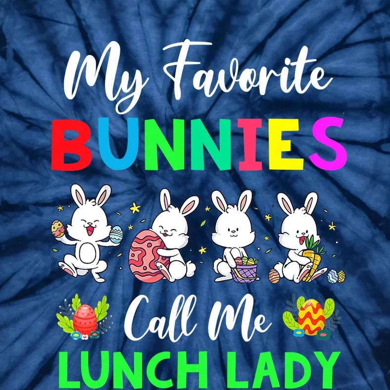 My Favorite Bunnies Call Me Lunch Lady Funny Easter Day Tie-Dye T-Shirt