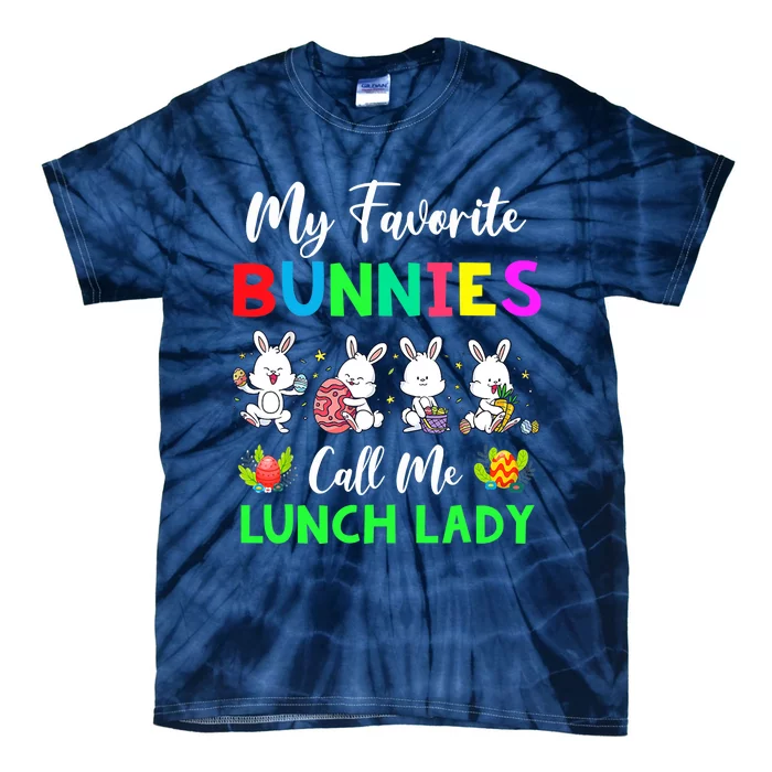 My Favorite Bunnies Call Me Lunch Lady Funny Easter Day Tie-Dye T-Shirt