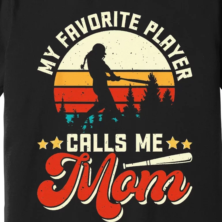 My Favorite Baseball Player Calls Me Mom Mothers Day Premium T-Shirt