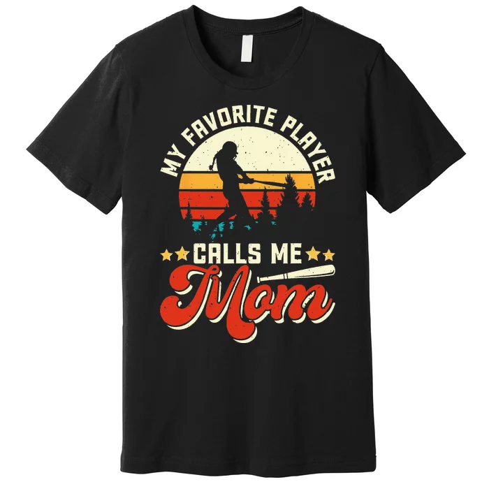 My Favorite Baseball Player Calls Me Mom Mothers Day Premium T-Shirt