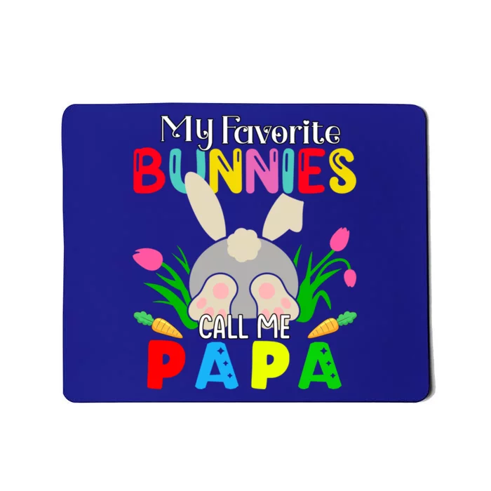 My Favorite Bunnies Call Me Papa Funny Easter Grand Dad Funny Gift Mousepad